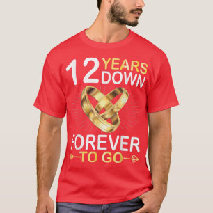 12 Years Married Down Forever To Go Happy Marry Hu T-Shirt