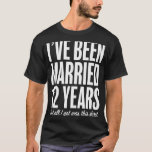 12 Years Married Twelve Years Wedding Anniversary T-Shirt<br><div class="desc">12 Years Married Twelve Years Wedding Anniversary</div>