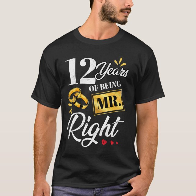12 Years Of Being Mr. Right Funny Couple Wedding A T-Shirt (Front)