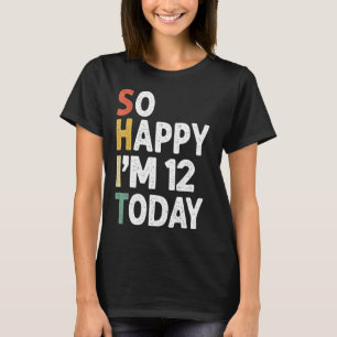 12 Years Old Birthday Vintage So Happy Im 12 Today T-Shirt