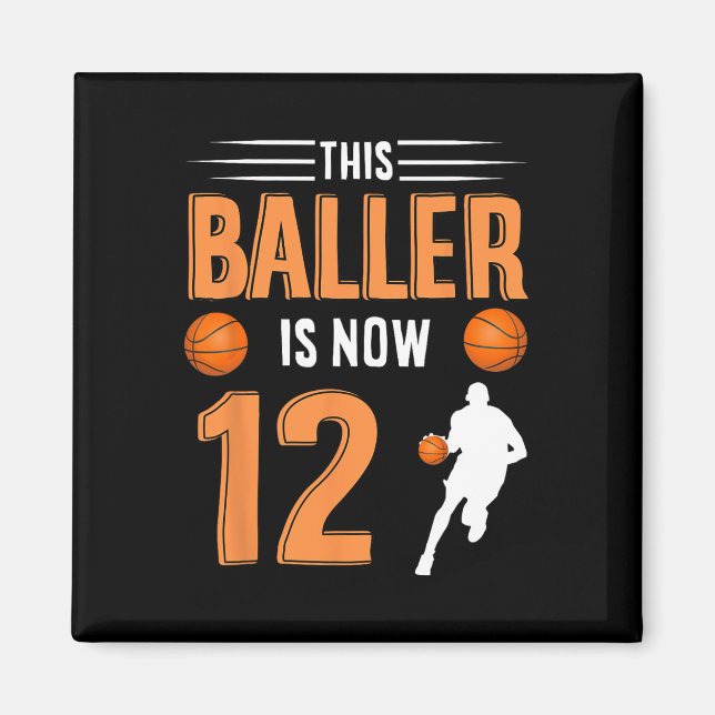12th Birthday Basketball  - This Baller Is Now 12  Magnet (Front)