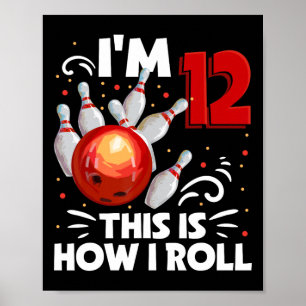 12th Birthday Boy Bowling This Is How I Roll 12 Ye Poster