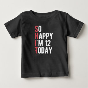 12th Birthday So Happy I'm 12 Today Gift Funny Baby T-Shirt