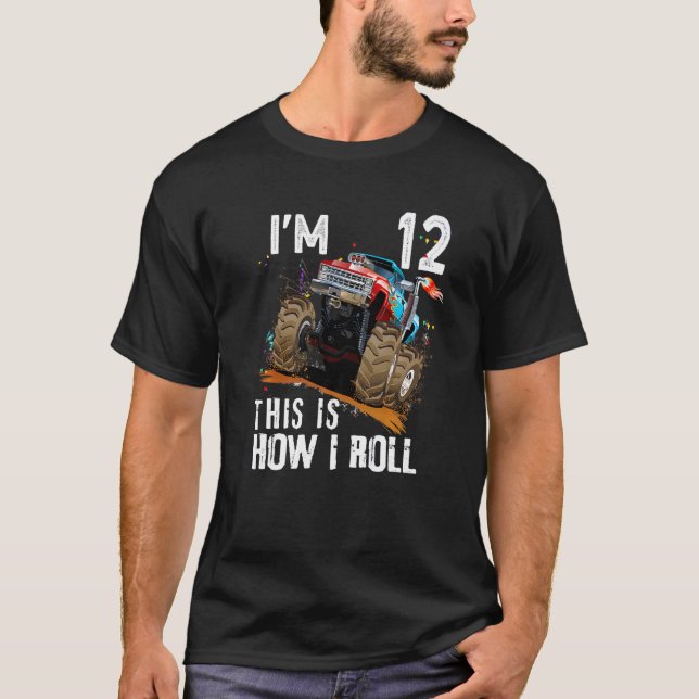 12th Birthday  This Is How I Roll Monster Truck 12 T-Shirt (Front)