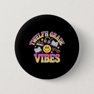 12th Grade Vibes Twelfth Grade Teacher Kid Ck To S 2 Inch Round Button