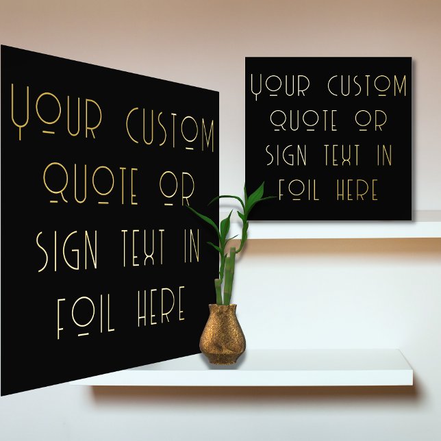 12x12 Black GOLD Custom Sign Quote ART DECO Font (Creator Uploaded)