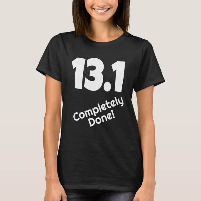 13 1 Completely Done Half Marathon Runner Running  T-Shirt (Front)