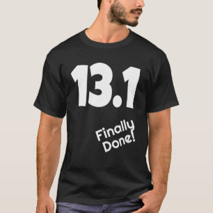 13 1 Finally Done Half Marathon Runner Running Ath T-Shirt