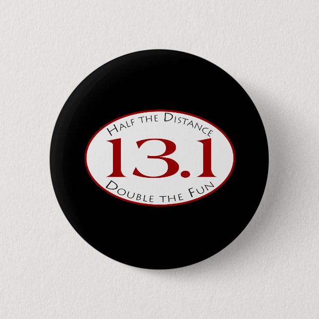13.1 - Half The Distance 2 Inch Round Button (Front)