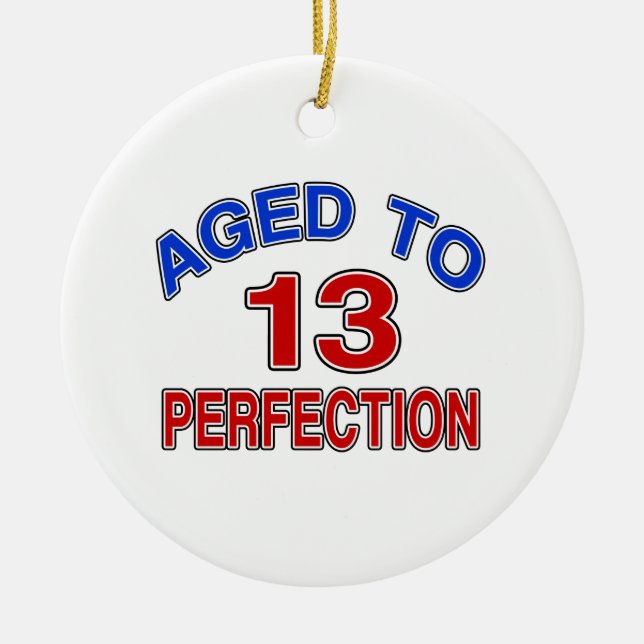 13 Aged To Perfection Ceramic Ornament (Front)