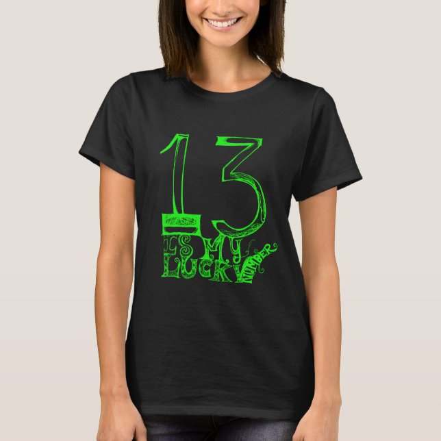 13 Is My Lucky Number T-shirt (Front)