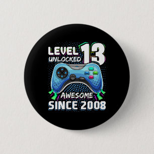 13 Unlocked Awesome 2008 Video Game 13th Birthday  2 Inch Round Button