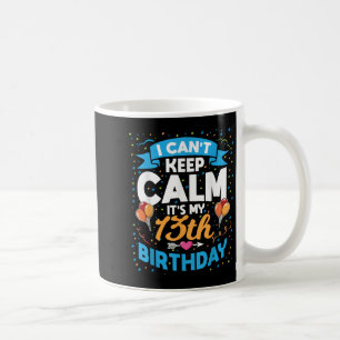 13 Year Old Gift I Can't Keep Calm It's My 13th Bi Coffee Mug