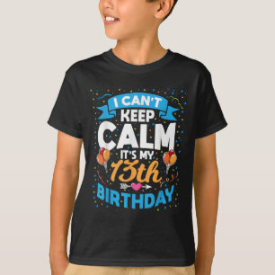 13 Year Old Gift I Can't Keep Calm It's My 13th Bi T-Shirt