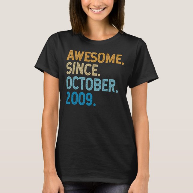 13 Years Old Funny Awesome Since October 2009 13th T-Shirt (Front)