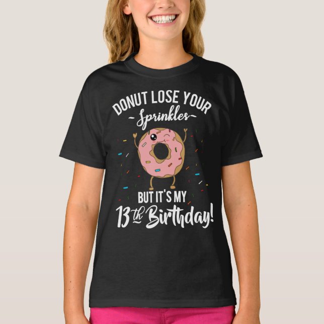 13th Birthday Funny Doughnut Lose Your Sprinkles T-Shirt (Front)