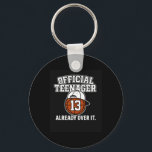 13th Birthday Official Teenager Funny Teen Sketll  Keychain<br><div class="desc">13th Birthday Official Teenager Funny Teen Sketll Player</div>