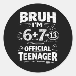 13th Birthday Shirt Funny Meme 6 7 Birthday 13 for Classic Round Sticker