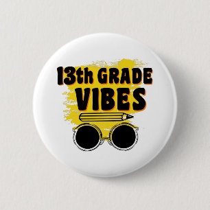 13th Grade Vibes Shirt Back To School First Day 2 Inch Round Button