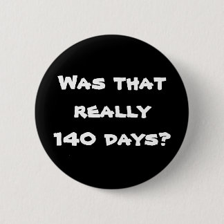 140 Days 2 Inch Round Button