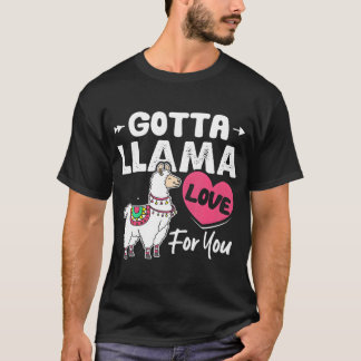 145 Gotta Llama Love For You Funny Valentines Day  T-Shirt