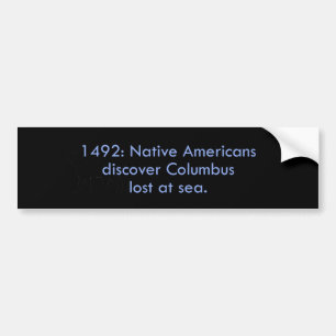 1492 Native Americans Bumper Sticker