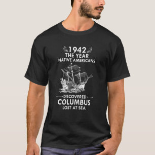 1492 The Year Native Americans Discovered Columbus T-Shirt