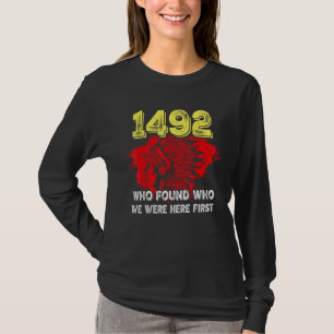 1492 Who Found Who We Were Here First T-Shirt