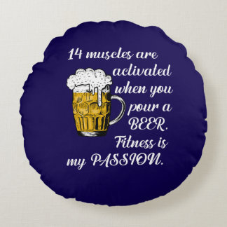 14 Muscles activated when you pour a Beer. Round Pillow