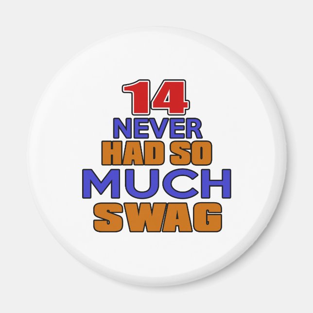 14 Never Had So Much Swag Birthday Designs Magnet (Front)