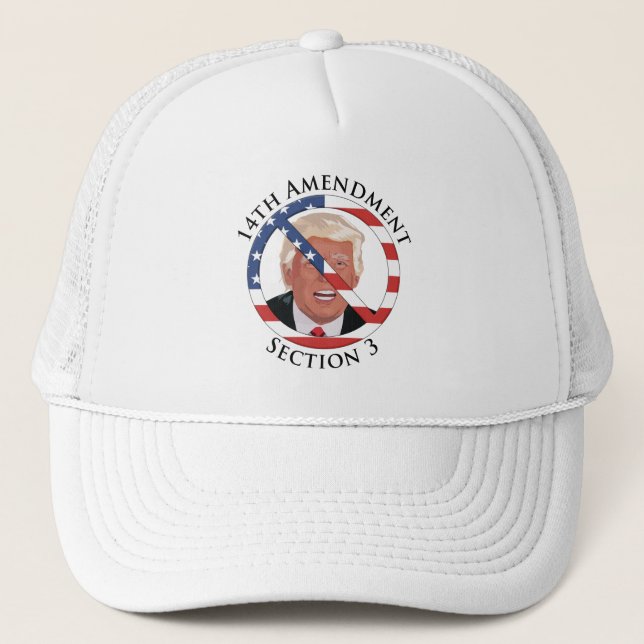 14th Amendment Anti-Trump Trucker Hat (Front)