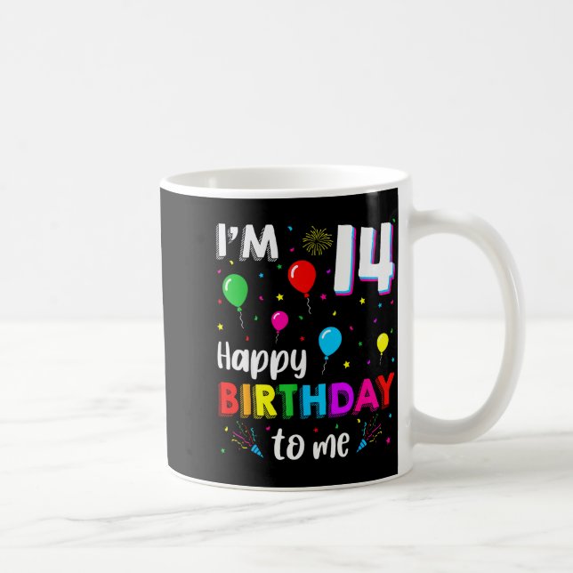 14th Birthday I'm 14 Happy Birthday To Me 14 Years Coffee Mug (Right)