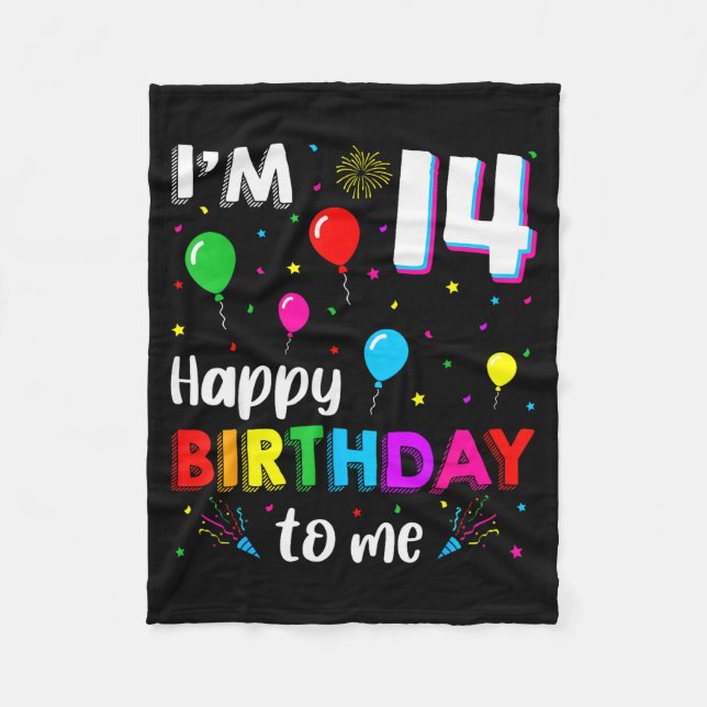 14th Birthday I'm 14 Happy Birthday To Me 14 Years Fleece Blanket (Front)