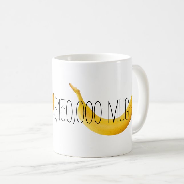 $150,000 banana coffee mug (Front Right)