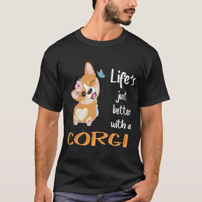 150 Life's Just Better With A Corgi T-Shirt (Front)