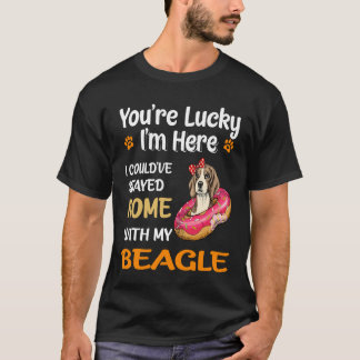 152 You Are Lucky Home With My Beagle T-Shirt