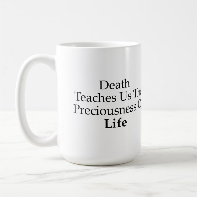 15 ounce Death Teaches Us Mug (Left)