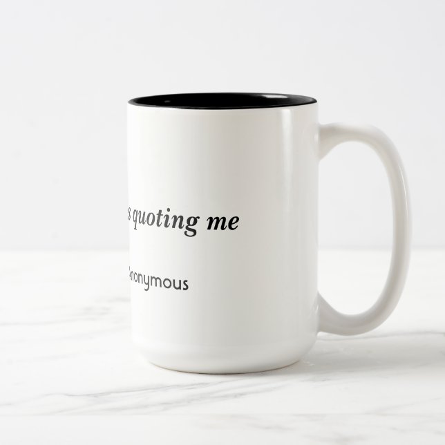 15 ounce mug with unique quote. (Right)