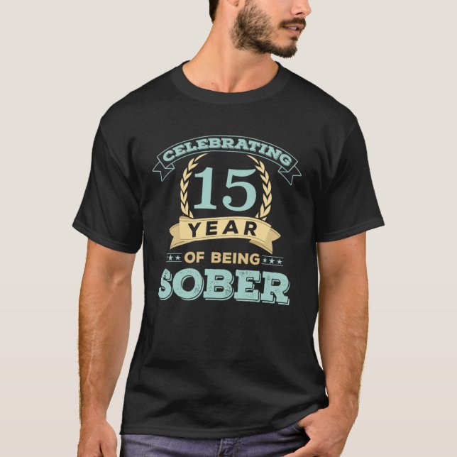 15 Year Sobriety  For Men Sober Anniversary T-Shirt (Front)