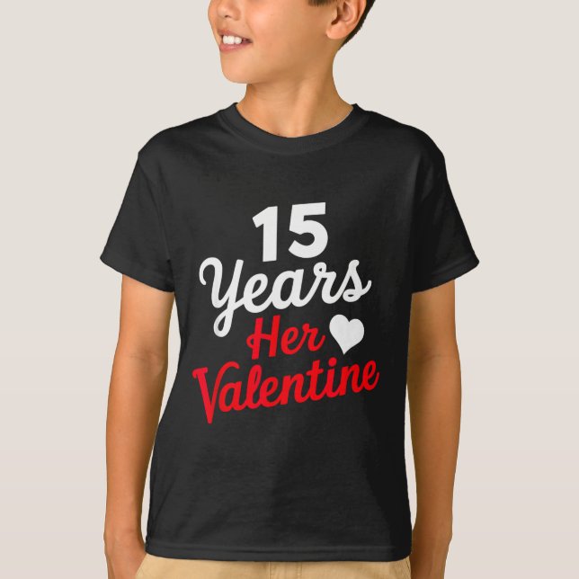 15 Years Her Valentine _ Anniversary Couples Valen T-Shirt (Front)