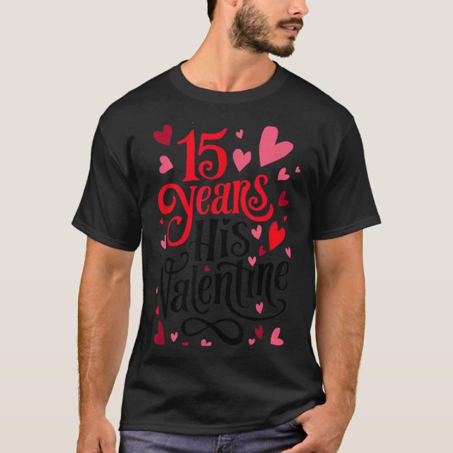15 Years His Valentine _ Anniversary Couples Valen T-Shirt (Front)