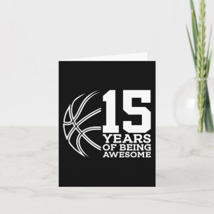 15 YEARS OF BEING AWESOME BASKETBALL 15TH BIRTHDAY CARD