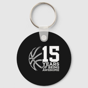 15 YEARS OF BEING AWESOME BASKETBALL 15TH BIRTHDAY KEYCHAIN