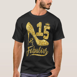 15 Years Old  15 & Fabulous 15th Birthday Crown Sh T-Shirt