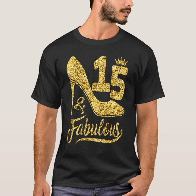 15 Years Old  15 & Fabulous 15th Birthday Crown Sh T-Shirt (Front)