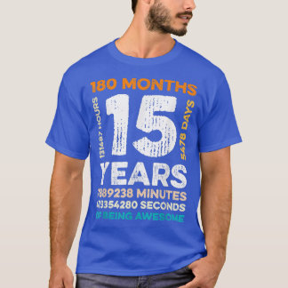 15 Years Old 180 Months Of Being Awesome 15th Birt T-Shirt