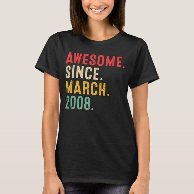 15 Years Old Awesome Since March 2008  15th Birthd T-Shirt (Front)