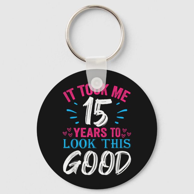 15 Years Old Birthday Quote Graphics Funny 15th Keychain (Front)