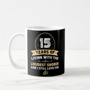 15 years wedding anniversary loudest snorer husban coffee mug