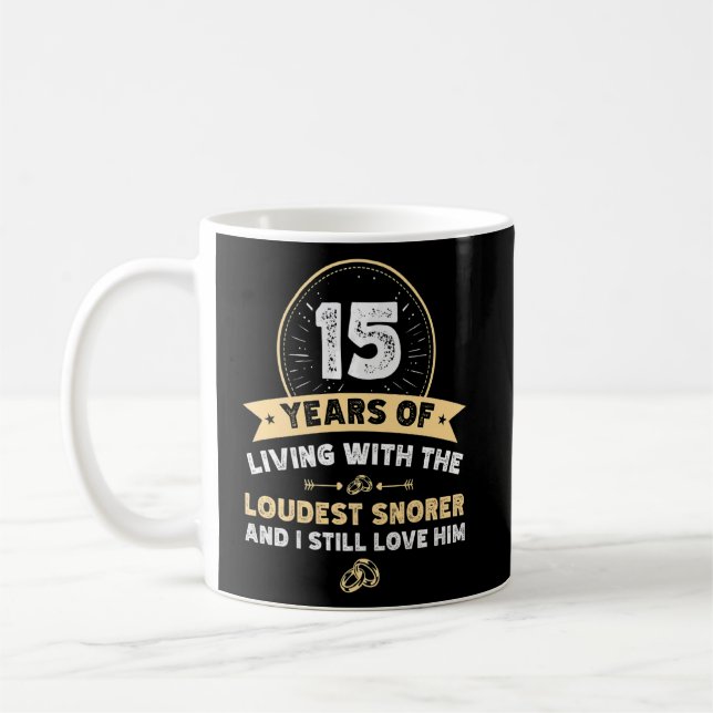 15 years wedding anniversary loudest snorer husban coffee mug (Left)
